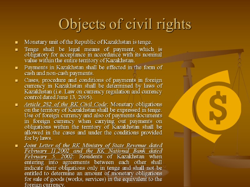 Objects of civil rights Monetary unit of the Republic of Kazakhstan is tenge. 